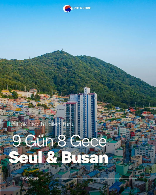 9 Gün 8 Gece – Seul & Busan Deneyim Turu